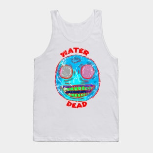 Water dead Tank Top